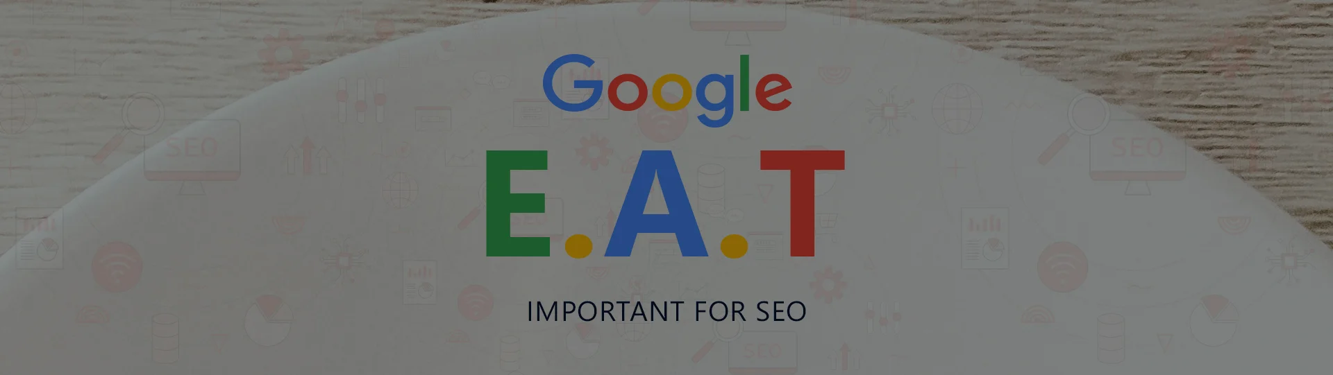 Why is EAT important for SEO?