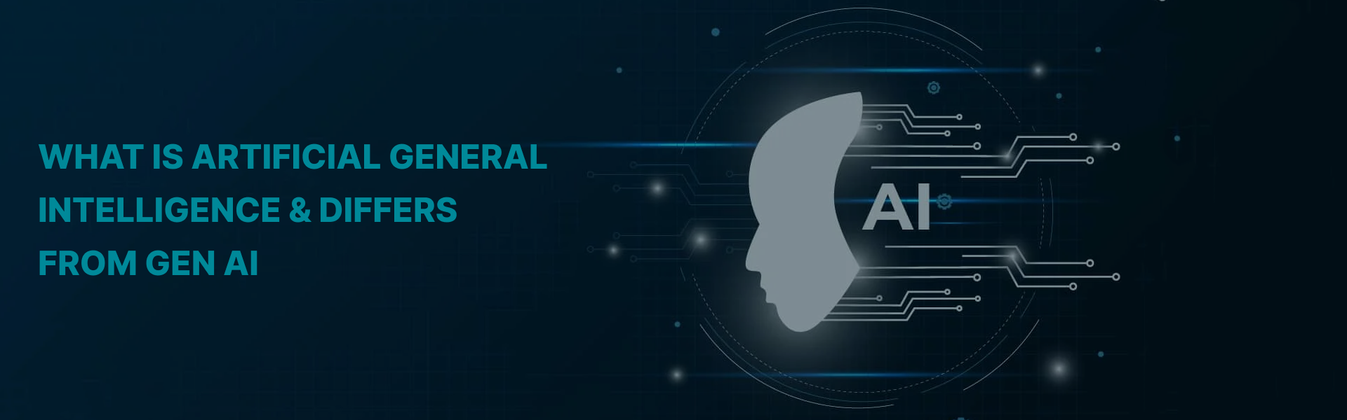 What is Artificial General Intelligence & How It Differs from Gen AI